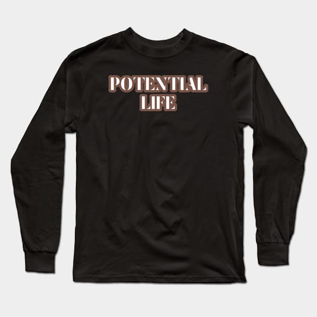 Unveiling Life's Potential Long Sleeve T-Shirt by coralwire